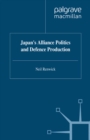Japan's Alliance Politics and Defence Production - eBook