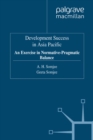 Development Success in Asia Pacific : An Exercise in Normative-Pragmatic Balance - eBook
