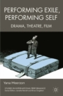 Performing Exile, Performing Self : Drama, Theatre, Film - eBook