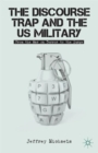 The Discourse Trap and the US Military : From the War on Terror to the Surge - Book