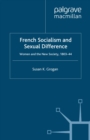 French Socialism and Sexual Difference : Women and the New Society, 1803-44 - eBook