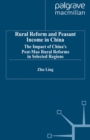 Rural Reform and Peasant Income in China : The Impact of China's Post-Mao Rural Reforms in Selected Regions - eBook