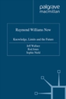 Raymond Williams Now : Knowledge, Limits and the Future - eBook