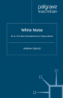 White Noise : An A-Z of the Contradictions of Cyberculture - eBook