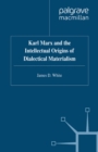 Karl Marx and the Intellectual Origins of Dialectical Materialism - eBook