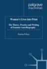 Women's Lives Into Print : The Theory, Practice and Writing of Feminist Auto/Biography - eBook