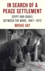 In Search of a Peace Settlement : Egypt and Israel between the Wars, 1967-1973 - eBook