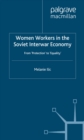 Women Workers in the Soviet Interwar Economy : From 'Protection' to 'Equality' - M. Ilic