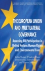 The European Union and Multilateral Governance : Assessing EU Participation in United Nations Human Rights and Environmental Fora - eBook