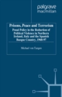 Prisons, Peace and Terrorism : Penal Policy in the Reduction of Political Violence in Northern Ireland, Italy and the Spanish Basque Country, 1968-97 - eBook