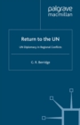 Return to the UN : UN Diplomacy in Regional Conflicts - eBook