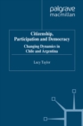 Citizenship, Participation and Democracy : Changing Dynamics in Chile and Argentina - eBook