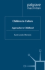Children in Culture : Approaches to Childhood - eBook