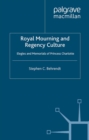 Royal Mourning and Regency Culture : Elegies and Memorials of Princess Charlotte - eBook