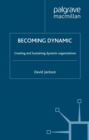Becoming Dynamic : Creating and Sustaining the Dynamic Organisation - eBook