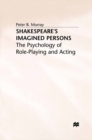 Shakespeare's Imagined Persons : The Psychology of Role-Playing and Acting - eBook