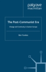 The Post-Communist Era : Change and Continuity in Eastern Europe - eBook