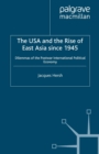 The USA and the Rise of East Asia since 1945 : Dilemmas of the Postwar International Political Economy - eBook