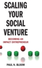 Scaling Your Social Venture : Becoming an Impact Entrepreneur - Book