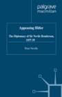 Appeasing Hitler : The Diplomacy of Sir Nevile Henderson, 1937-39 - P. Neville