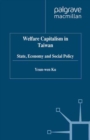 Welfare Capitalism in Taiwan : State, Economy and Social Policy - eBook