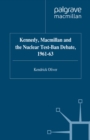 Kennedy, Macmillan and the Nuclear Test-Ban Debate, 1961-63 - eBook