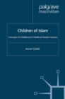 Children of Islam : Concepts of Childhood in Medieval Muslim Society - eBook