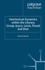Intertextual Dynamics within the Literary Group of Joyce, Lewis, Pound and Eliot : The Men of 1914 - eBook