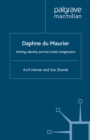 Daphne du Maurier : Writing, Identity and the Gothic Imagination - A. Horner