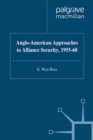 Anglo-American Approaches to Alliance Security, 1955-60 - eBook
