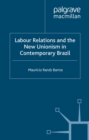 Labour Relations and the New Unionism in Contemporary Brazil - eBook