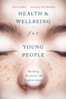 Health and Well-being for Young People : Building Resilience and Empowerment - Book