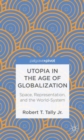 Utopia in the Age of Globalization : Space, Representation, and the World-System - Book