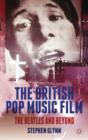 The British Pop Music Film : The Beatles and Beyond - Book