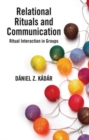 Relational Rituals and Communication : Ritual Interaction in Groups - Book