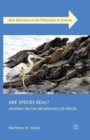 Are Species Real? : An Essay on the Metaphysics of Species - eBook