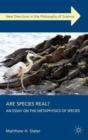 Are Species Real? : An Essay on the Metaphysics of Species - Book