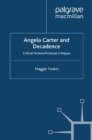 Angela Carter and Decadence : Critical Fictions/Fictional Critiques - eBook