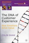 The DNA of Customer Experience : How Emotions Drive Value - Book