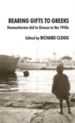Bearing Gifts to Greeks : Humanitarian Aid to Greece in the 1940s - Book