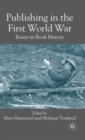Publishing in the First World War : Essays in Book History - Book