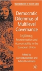 Democratic Dilemmas of Multilevel Governance : Legitimacy, Representation and Accountability in the European Union - Book
