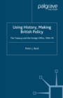 Using History, Making British Policy : The Treasury and the Foreign Office, 1950-76 - eBook