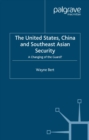 The United States, China and Southeast Asian Security : A Changing of the Guard? - eBook