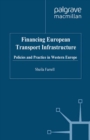 Financing European Transport Infrastructure : Policies and Practice in Western Europe - eBook