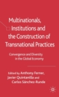 Multinationals, Institutions and the Construction of Transnational Practices : Convergence and Diversity in the Global Economy - eBook