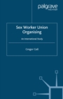 Sex Worker Union Organising : An International Study - eBook