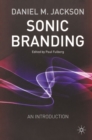 Sonic Branding : An Essential Guide to the Art and Science of Sonic Branding - eBook