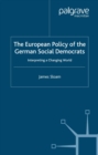 The European Policy of the German Social Democrats : Interpreting a Changing World - eBook