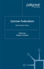German Federalism : Past, Present and Future - eBook